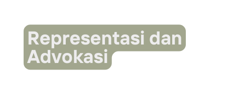 Representasi dan Advokasi