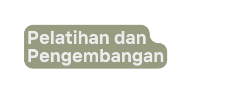 Pelatihan dan Pengembangan